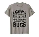 Some Grandpas Play Bingo Real Grandpas Collect Bugs T-Shirt