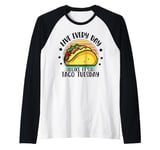 Live Everyday Like It's Taco Tuesday Raglan Baseball Tee