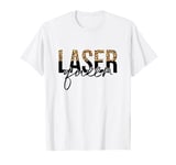 Laser Queen Hair Removal Aesthetician Laser Tech T-Shirt