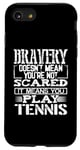 Coque pour iPhone SE (2020) / 7 / 8 Bravery Doesn't Mean Not Scared Means Play Tennis