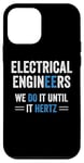 iPhone 12 mini Funny Electrical Engineers We Do It Until It Hertz Humor EE Case