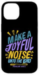 iPhone 14 Make a Joyful Noise Unto The LORD Psalm 100:1 King James KJV Case