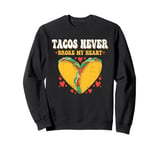 Tacos Never Broke My Heart Mexico Cinco De Mayo Party Sweatshirt