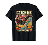 Catch Me If You Can Skateboarding Turkey Thanksgiving T-Shirt