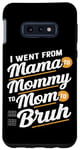 Coque pour Galaxy S10e I Went From Mama to Mommy to Mom to Mom to Bruh Maternal evolution