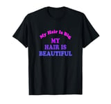 Love Big My Hair Is Beautiful Afro Coily Curly Pink T-Shirt