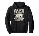 Card Games are Calling and i must go Card Game Pullover Hoodie