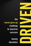 Driven  The NeverGiveUp Roadmap to Massive Success