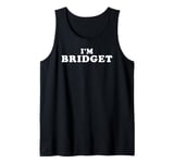 I'm Bridget, My Name Is Bridget, I am Bridget, Personalized Tank Top