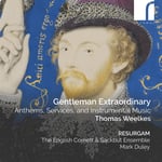 Resurgam, The English Cornett And Sackbut Ensemble, Silas Wollston, Mark Duley, Thomas Weelkes  Weelkes: Gentleman Extraordinary  CD