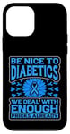 iPhone 12 mini Be Nice to diabetics we deal with enough Diabetes Awareness Case