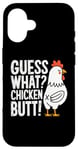 Coque pour iPhone 16 Guess What Chicken Butt Funny Joke Meme pour hommes et femmes