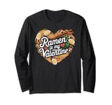 Ramen is My Valentine Japanese Food Valentines Day Long Sleeve T-Shirt