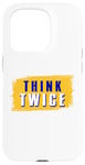 iPhone 15 Pro Think Twice Case