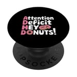 Attention Deficit Hey Donuts Jeux de mots sur le TDAH --- PopSockets PopGrip Adhésif