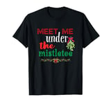 Meet Me Under The Mistletoe Christmas Decorate Tree Novelty T-Shirt