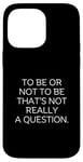 Coque pour iPhone 14 Pro Max 2 be or not 2 be question