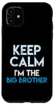 iPhone 11 Keep Calm I'm The Big Brother Big Bro Siblings Brother Case