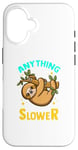 Coque pour iPhone 16 Anything You Can Do I Can Do Slower Lazy Sloth