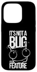 Coque pour iPhone 14 Pro It's Not A Bug, It's A Feature - Humour pour Développeurs