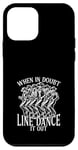 Coque pour iPhone 12 mini En cas de doute, Line Dance It Out Line Dancing