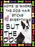 Shawprint Boston Terrier Dog Fridge Magnet 100mm x 75mm HOME IS WHERE THE DOG HAIR STICKS TO EVERYTHING BUT THE DOG Novelty Gift