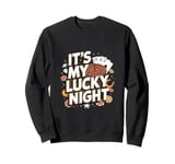 It's My Lucky Night Funny Casino Gambling Sweatshirt