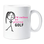 60 Second Makeover Limited Ladies I'd Rather Be Playing Golf Mug Cup Novelty Friend Gift Valentines Gift Wife Friend Friend Womens Sister Friend