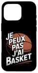 Coque pour iPhone 16 Pro Je Peux Pas J’ai Basket Homme Humour Basketball Vintage