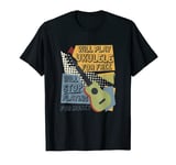 Will Play Ukulele For Free Stop For Money - Ukulele Guitar T-Shirt