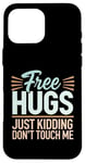 Coque pour iPhone 16 Pro Max Free Hugs Just Kidding Don't Touch Me Sarcastic Meme Citation