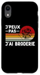 Coque pour iPhone XR Je Peux Pas J'ai Broderie Humour Brodeur Brodeuse Cadeau