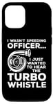 Coque pour iPhone 12/12 Pro Je voulais écouter le Turbo Whistle Tuning Car Guy Car Racing