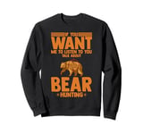 Bear Hunting Funny Wildlife Animals Hunt Sweatshirt