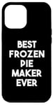 iPhone 12 Pro Max Best Frozen Pie Maker Ever Case