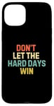 Coque pour iPhone 15 Plus Cadeaux inspirants rétro Don't Let the Hard Days Win