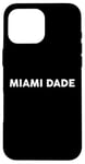 iPhone 16 Pro Max Shirt That Says MIAMI DADE T-Shirt Simple County MIAMI DADE Case