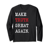 Make Truth Great Again | Resist Fake News and Lies Long Sleeve T-Shirt