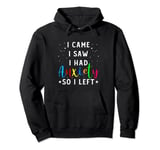 I Came I Saw I Had Anxiety So I Left Pullover Hoodie