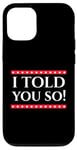 Coque pour iPhone 12/12 Pro Panneau humoristique avec citation I Told You So I Told You So