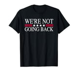 We're Not Going Back U.S Flag Men Women T-Shirt