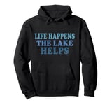 Funny Life happens the lake helps retro vintage Pullover Hoodie