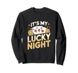 It's My Lucky Night - Casino Poker Night Card Game Sweatshirt