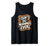 I Don’t Do Mornings Ever Night Owl Nighttime Energy Tank Top