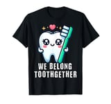 Tooth Brush We Belong Together Valentines Day Dental Dentist T-Shirt