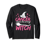 Cancer Chose The Wrong Witch Breast Cancer Halloween Costume Long Sleeve T-Shirt