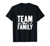 Team Family Forever Together Family Unity T-Shirt