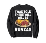 I Was Told There Will Be Runzas Funny Cheesy Runza Lover's Sweatshirt