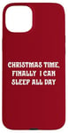 iPhone 15 Plus Christmas Time, Finally I Can Sleep All Day Case