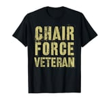 Grumpy CHAIR FORCE VETERAN Airman Warrior Proud Soldier T-Shirt